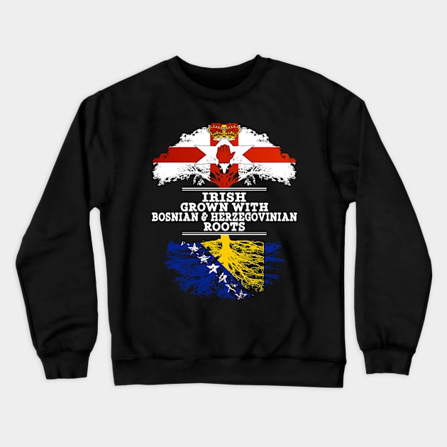 Northern Irish Grown With Bosnian Herzegovinian Roots - Gift for Bosnian Herzegovinian With Roots From Bosnia  Herzegovina Crewneck Sweatshirt by Country Flags
